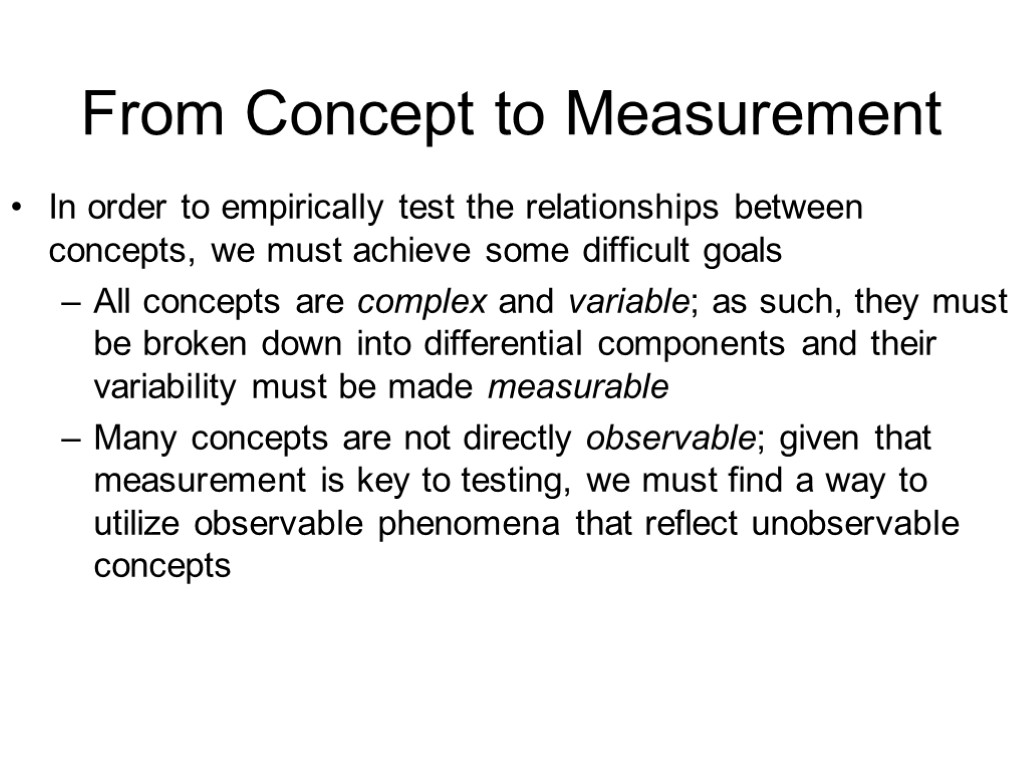 From Concept to Measurement In order to empirically test the relationships between concepts, we